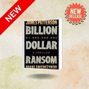 Billion-Dollar Ransom: A Thriller by James Patterson